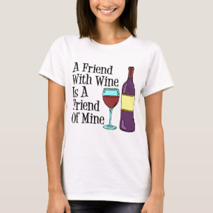 ワインの私の友人を持つ友人 Tシャツ