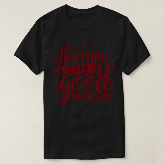 ワインはいつでもワインのために良い時間2 Tシャツ (デザイン正面)
