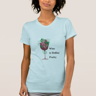 ワインはびん詰めにされた詩歌です Tシャツ