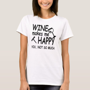 ワインは私に幸せなTシャツをします Tシャツ