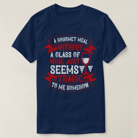 ワインを使わないワイングルメの食事 Tシャツ (デザイン正面)