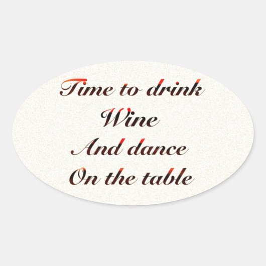 「ワインを飲んでテーブルの上で踊る時間」の贈り物 楕円形シール (正面)