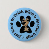 ワインを飲んで犬をレスキュー ボタン 缶バッジ (正面)