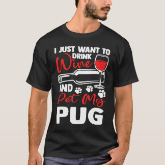 ワインを飲んで私のパグを撫でる オランダのブルドッグ ユーモア Tシャツ