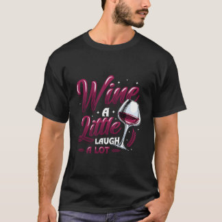 ワインを飲んで笑って楽しもう Tシャツ