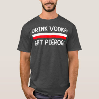 ワインを飲んで、ピエロギを食べよう ポーランドの旗 ポーランドの贈り物 Tシャツ