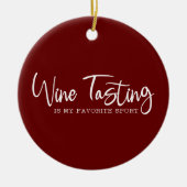 ワインテイスティングは私のお気に入りのスポーツセラミックオーナメント セラミックオーナメント (正面)