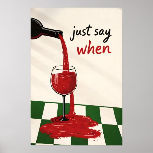 ワイン好きのためのキッチンウォールアート Just Say When Wine Print ポスター (正面)