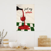 ワイン好きのためのキッチンウォールアート Just Say When Wine Print ポスター (キッチン)