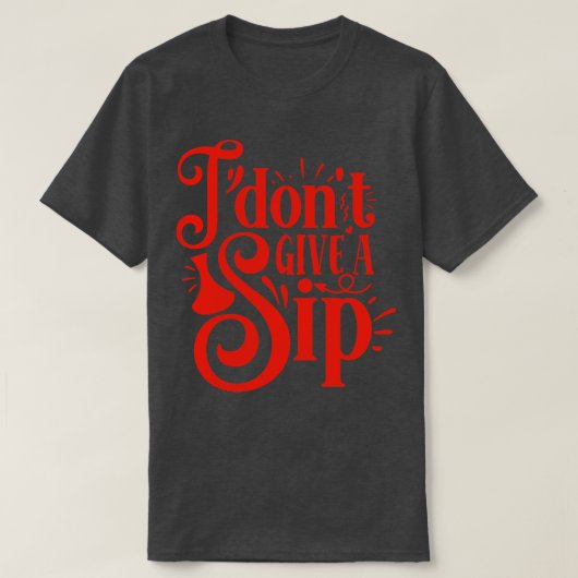 ワイン好き与えの為にWein I Dont Sip Gift Tシャツ (デザイン正面)
