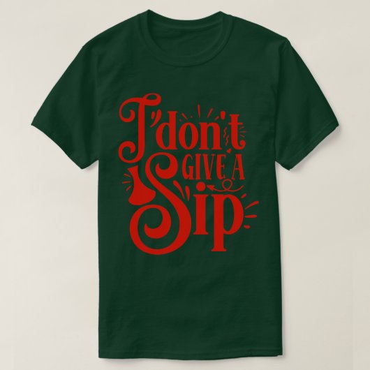 ワイン好き与えの為にWein I Dont Sip Gift Tシャツ (デザイン正面)