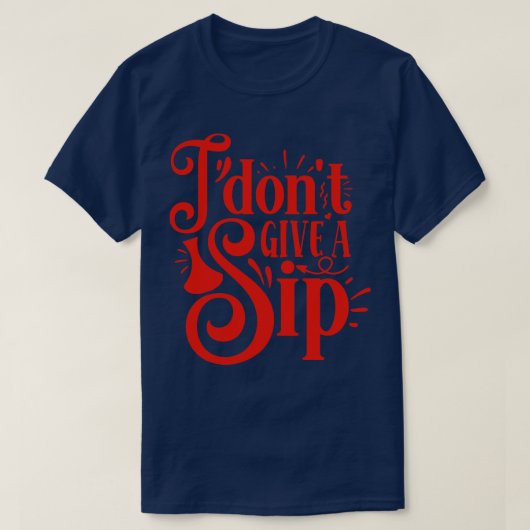 ワイン好き与えの為にWein I Dont Sip Gift Tシャツ (デザイン正面)