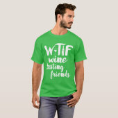 ワイン好き おもしろ WTF ワイン試飲 友達 飲酒 v Tシャツ (正面フル)