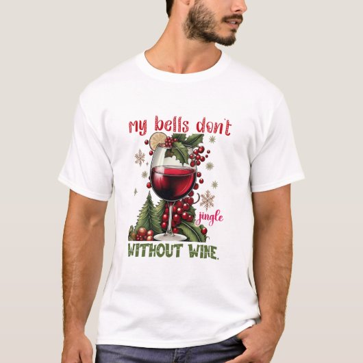 ワイン無しではベルも鳴らない Funny Christmas Tシャツ (正面)