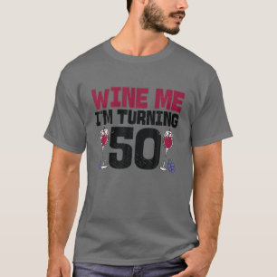 ワイン私は50の飲み方を回している50日の誕生日 Tシャツ