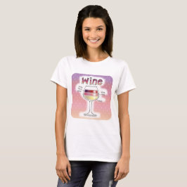 ワイン、もっとワイン、さらにワイン Tシャツ