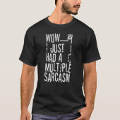 ワウ、私はちょうど多数の皮肉を有しました Tシャツ (正面)