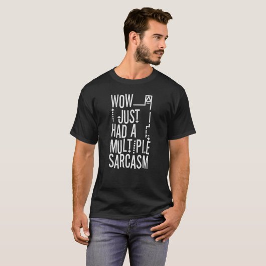 ワウ、私はちょうど多数の皮肉を有しました Tシャツ (正面フル)