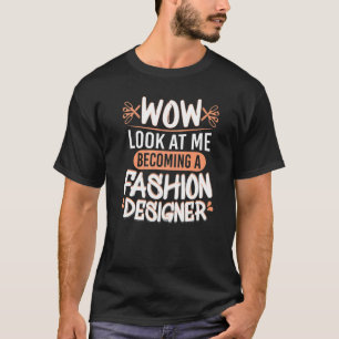 ワオ 私を見て ファッションデザイナー ファッション学生 Tシャツ