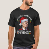 ワクチン接種を受けず、クリスマスで政治を話す準備ができている Tシャツ (正面)