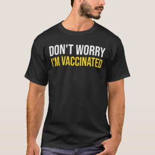 ワクチン接種を受けても大丈夫 Tシャツ