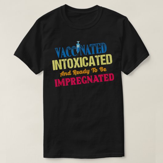 ワクチン接種を受け、含浸する準備ができている Tシャツ (デザイン正面)