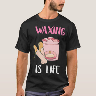 ワシンイズライフ美しいサロンエステティシャンワクソロジスト Tシャツ