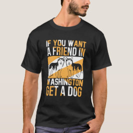 ワシントンで友達が欲しいなら犬を飼え Tシャツ