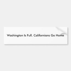 ワシントン州は完全です。 カリフォルニア住民は家に行きます バンパーステッカー