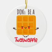 ワッフおもしろいはトワッフルではない セラミックオーナメント (正面)