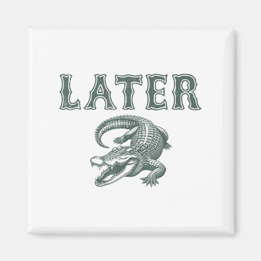 ワニのダジャレ Funny Later Gator マグネット (正面)