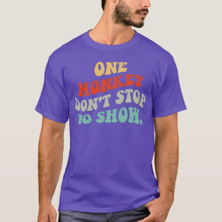 ワン・モンキー・ドント・ストップ・ノー・ショー 引用 ギフト Tシャツ