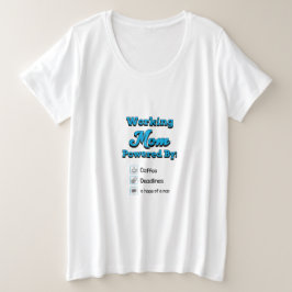 ワーキングママはコーヒーと締め切りとちょっとの昼寝の希望で動く プラスサイズTシャツ