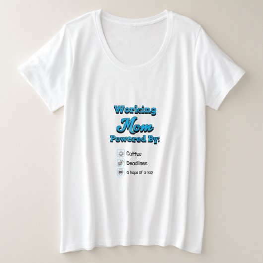ワーキングママはコーヒーと締め切りとちょっとの昼寝の希望で動く プラスサイズTシャツ (デザイン正面)