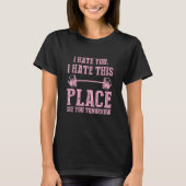 ワークアウト 私はあなたが嫌い この場所が嫌い 明日会おう Tシャツ (正面)