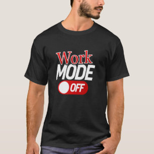 ワークモードオフWfhバケーションイおもしろいンティックノベルティ Tシャツ