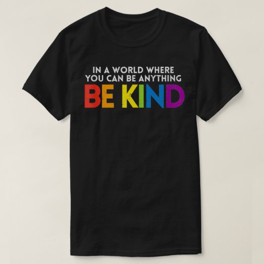 ワールド・ビー・kindレインボーLGBTプライドレズビアンゲイBi Tr Tシャツ (デザイン正面)