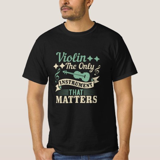 ヴァイオリンこそが重要な唯一の楽器 Tシャツ (正面)