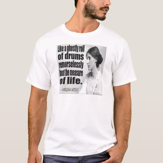 ヴァージニア・ウルフの幽霊のような太鼓の名言 Tシャツ (正面)