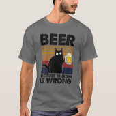 ヴィンテージのビールは殺人が間違っているからおもしろいだ Tシャツ (正面)