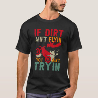 ヴィンテージもしダートAin't Flyin You are Tryinバイクもしくは自転車に乗る人 Tシャツ