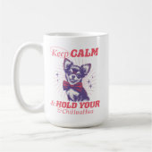 ヴィンテージ保Calm and Hold Your Chihuahua引用文 コーヒーマグカップ (左)