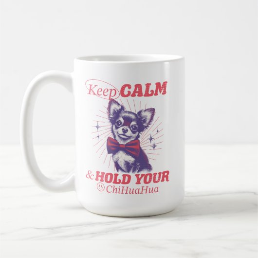 ヴィンテージ保Calm and Hold Your Chihuahua引用文 コーヒーマグカップ (左)