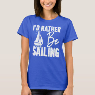 ヴィンテージ帆船の名言「I'd Rather Be Sailing」 Tシャツ