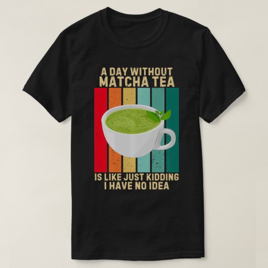 ヴィンテージ抹茶のない日は私が持っていないようだ Tシャツ (デザイン正面)