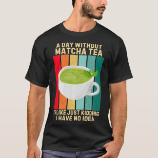 ヴィンテージ抹茶のない日は私が持っていないようだ Tシャツ