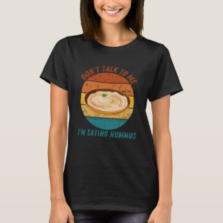 ヴィンテージ私と話さない私はの食べ物フムスレトロ Tシャツ