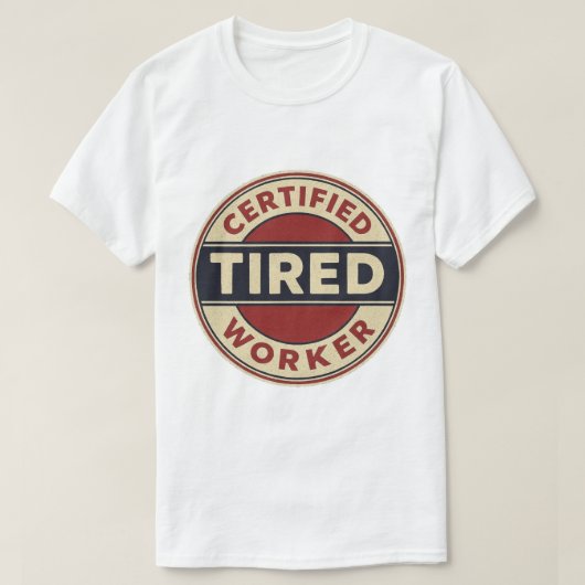 ヴィンテージ認定疲労労働者バッジ - 面白い仕事 Tシャツ (デザイン正面)