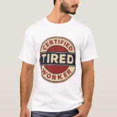 ヴィンテージ認定疲労労働者バッジ - 面白い仕事 Tシャツ (正面)