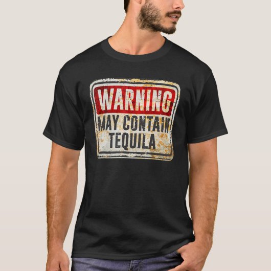 ヴィンテージ警告標識はテキーラを含むことができる Tシャツ (正面)